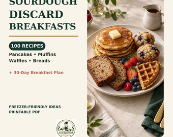 Sourdough Discard Breakfast Cookbook PDF | 100 Recipes, Freezer Guide & 30-Day Plan