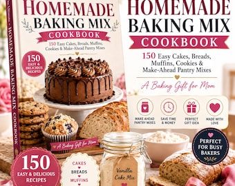 The Ultimate Homemade Baking Mix Cookbook | 150 Easy Cakes, Breads, Muffins, Cookies & Make-Ahead Pantry Mixes | Baking Gift for Mom