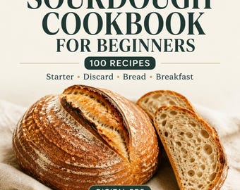 Sourdough Cookbook for Beginners: 100 Starter, Discard, Bread and Breakfast Recipes (PDF)