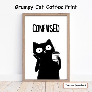 Funny Cat Print Confused Poster, Grumpy Cat Wall Art, Sarcastic Cat Decor, Black Cat Coffee Printable