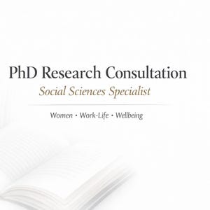 May include: A white background with the text "PhD Research Consultation" and "Social Sciences Specialist." Below, the words "Women • Work-Life • Wellbeing" are displayed. An open book is in the foreground.