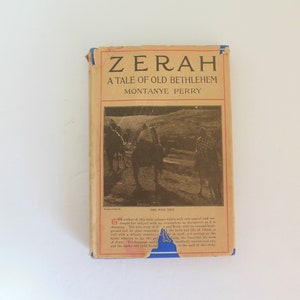Zerah A Tale of Old Bethlehem by Montanye Perry, Copyright 1915 Hardcover with Dust Jacket, Printed September 1916, By Abington Press