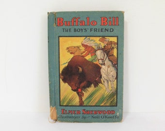 Buffalo Bill The Boys' Friend, by Elmer Sherwood, Copyright 1918 by Whitman Publishing, Illustrations by Neil O'Keeffe, Hardcover Storybook