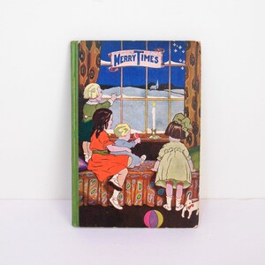 Merry Times by Harry P Long, Stories Pictures and Verses for Little Ones, Published 1925, The Book Concern Illustrated Children&#39;s Storybook