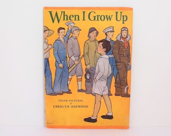 When I Grow Up, Color Pictures By Carolyn Haywood, Copyright 1931 Whitman Publishing Company, Childrens Book About Jobs