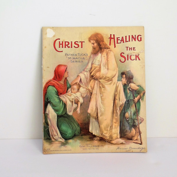 Christ Healing the Sick, Father Tuck's Miracle Series Book, by Raphael Tuck, Copyright 1901, Illustrated Childs Christian Religion