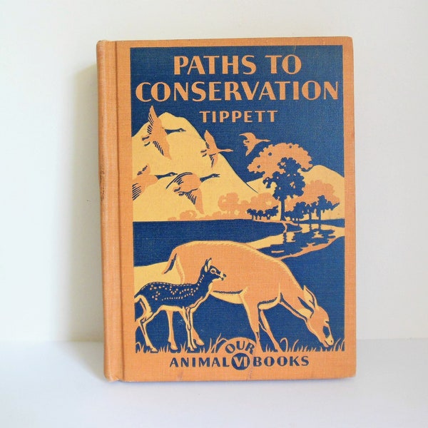 Paths to Conservation, Our Animal Books VI 6, By James S. Tippett, DC Heath Co., Copyright 1937, Textbook for Junior High School