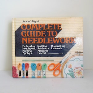 Readers Digest Complete Guide to Needlework, Copyright 1979 Sixth Printing 1982, Large Craft Book