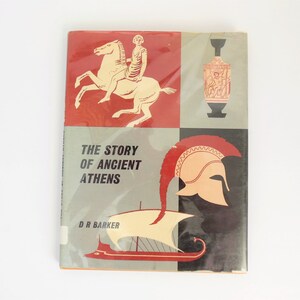 The Story of Ancient Athens, by D R Barker, Edward Arnold Publisher 1962, Athenian Civilization for Young Readers