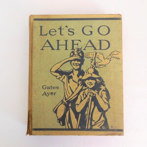 Let&#39;s Go Ahead Book by Arthur Gates and Jean Ayer, The MacMillan Company Copyright 1940, Large School Reading Book