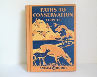 Paths to Conservation, Our Animal Books VI 6, By James S. Tippett, DC Heath Co., Copyright 1937, Textbook for Junior High School