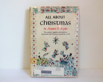 All About Christmas, by Maymie R Krythe, Harper and Row, Copyright 1954, Customs Legends Traditions, Xmas Around the World