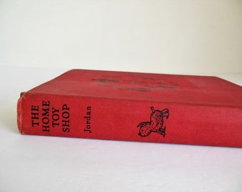The Home Toy Shop, by Nina R Jordan, Instructions for Making Childrens Toys, Harcourt Brace and Company, Copyright 1937