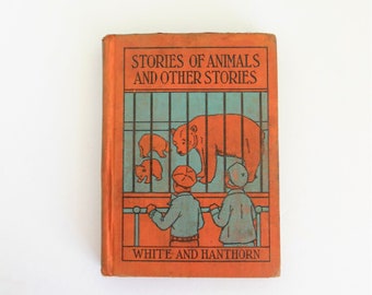 Stories of Animals and Other Stories, by Margaret White Alice Hanthorn, Old Color Illustrated Second Reader, Copyright 1930 American Book