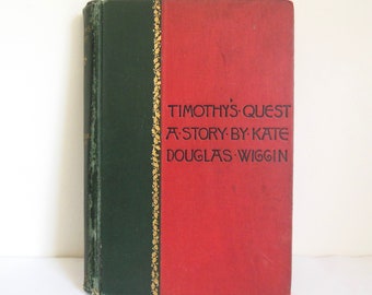 Timothy's Quest, By Kate Douglas Wiggin, Houghton Mifflin Co. 1893, Victorian Era Children's Novel