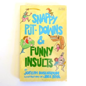 May include: A vintage book titled "Snappy Put-Downs & Funny Insults" with colorful illustrations. The cover is yellow with blue and green text, featuring cartoon figures. The book is by Joseph Rosenbloom, with illustrations by Joice Behr.