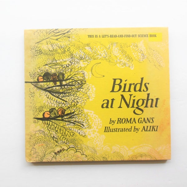 Birds At Night, By Roma Gans, Let's Read and Find Out Science Book, Illustrated by Aliki, Thomas Y. Crowell Co., copyright 1968