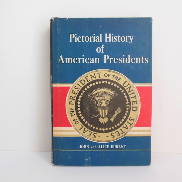 Pictorial History of American Presidents, By John and Alice Durant, A. S. Barnes Co, Copyright 1955, Through Eisenhower