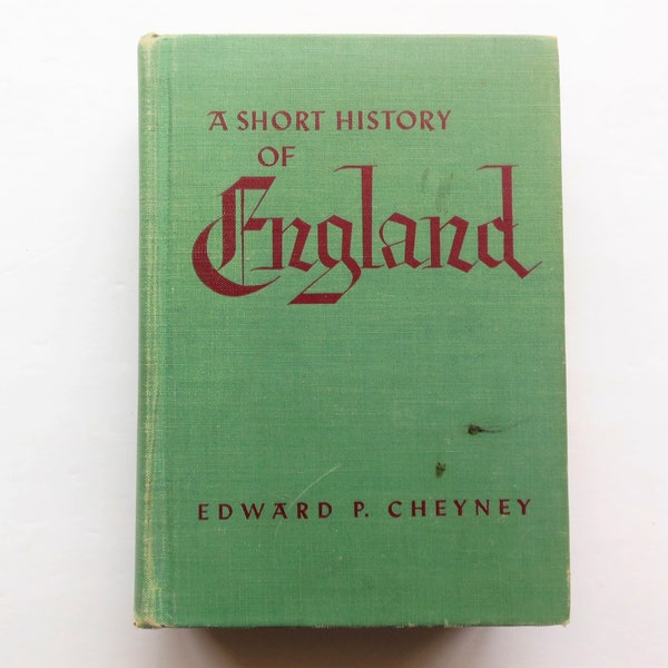 A Short History of England, by Edward P. Cheyney, Ginn and Company, Copyright 1945, Large Mid Century History Book