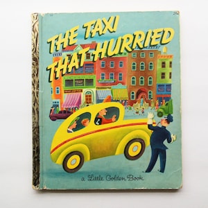 May include: Vintage children's book titled "The Taxi That Hurried" with a yellow taxi illustration. The cover features a cityscape with colorful buildings and a traffic officer directing traffic. A Little Golden Book.