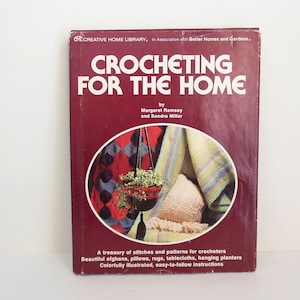 Crocheting For the Home by Margaret Ramsay and Sondra Miller, Creative Home Library/Better Homes and Gardens 1977