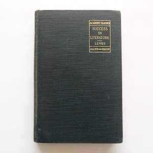 Principles of Success in Literature by George Henry Lewes, Academy Classics Antique Book Allyn and Bacon 1917