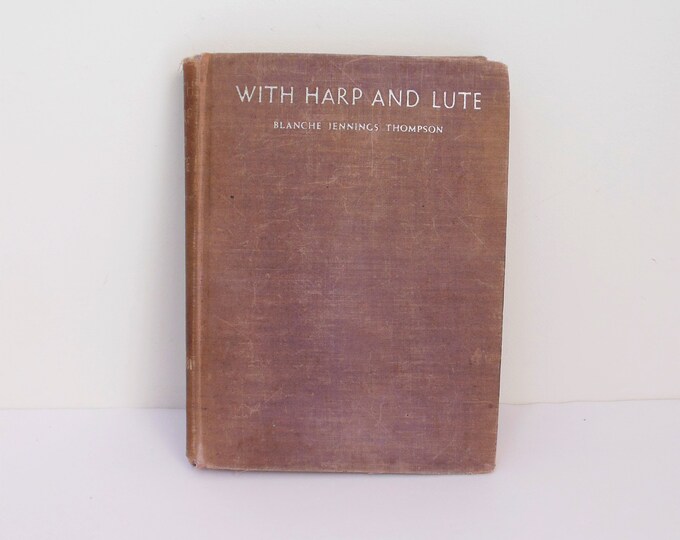 With Harp and Lute, by Blanche Jennings Thompson, Published 1935 by