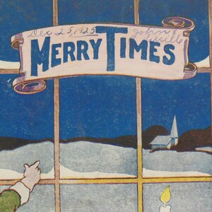 May include: A vintage Christmas card featuring a child looking out a window at a snowy landscape with a church in the distance. The card has a banner that reads "Merry Times" with the date "Dec 25, 1925" written on it.