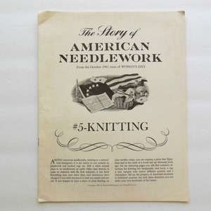 May include: A vintage pamphlet titled "The Story of American Needlework #5-Knitting" from the October 1961 issue of Woman's Day. The cover features a black and white illustration of a basket of yarn, needles, and a flag.