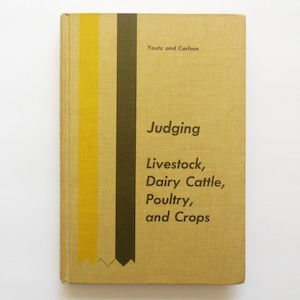 Judging Livestock Dairy Cattle Poultry and Crops Book by Youtz and Carlson, Vocational Agriculture Series ©1962