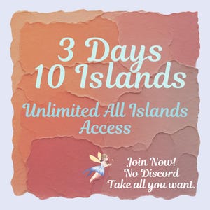 May include: An artistic graphic with a layered paper effect in shades of orange and red. Text in light blue reads "3 Days 10 Islands Unlimited All Islands Access." A small fairy illustration and additional text "Join Now! No Discord Take all you want."