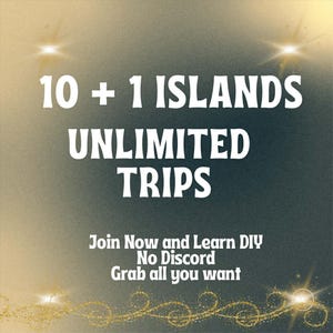 May include: A digital graphic with the text "10 + 1 ISLANDS UNLIMITED TRIPS". Additional text reads "Join Now and Learn DIY No Discord Grab all you want" on a gradient background with gold accents.