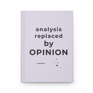 Puede incluir: Un cuaderno lila claro con el texto "analysis replaced by OPINION" en negro. El diseño minimalista incluye pequeños puntos y guiones debajo del texto.