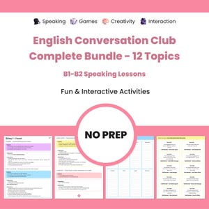 May include: A pink and white graphic promoting an English Conversation Club Complete Bundle with 12 topics. The image includes the text "B1-B2 Speaking Lessons" and "Fun & Interactive Activities". A large pink circle in the center reads "NO PREP".