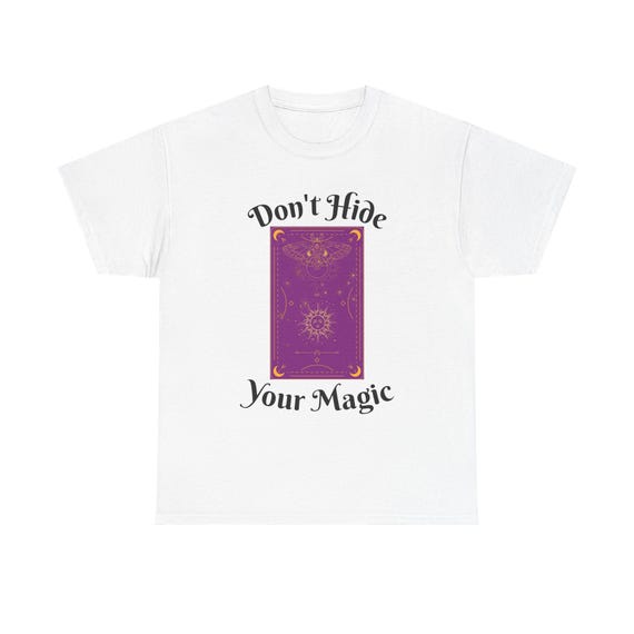 Don't Hide Your Magic T-Shirt | Tarot Card Illustration, Mystic Quote