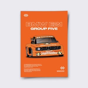 May include: Orange poster featuring a BMW E21 Group Five race car illustration. The car is orange with black and white accents, and the text "Jägermeister" is visible. The poster has the text "BMW E21 GROUP FIVE" in white.