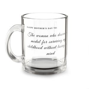 The woman who deserves a medal for surviving my childhood glass mug | Mother's Day