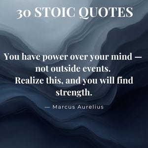 Puede incluir: Una impresión de arte digital con un fondo abstracto azul oscuro y gris. El texto dice "30 STOIC QUOTES" en la parte superior, seguido de una cita de Marco Aurelio sobre el poder de la mente y la búsqueda de la fuerza.