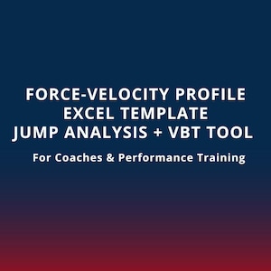 May include: A graphic with a gradient background of dark blue to red. White text reads "FORCE-VELOCITY PROFILE EXCEL TEMPLATE JUMP ANALYSIS + VBT TOOL" and "For Coaches & Performance Training".