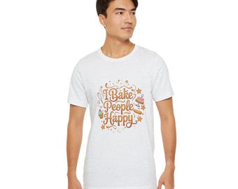 I Bake People Happy Shirt | Baker T-Shirt