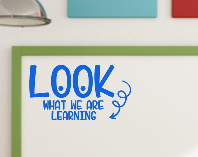 Look What We Are Learning Decal for Classroom Whiteboard or Chalkboard Teacher Decals Classroom Decor School Vinyl Decal