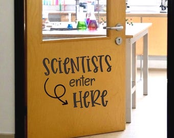Scientists Enter Here Vinyl Decal, Classroom Door Decor,  ScienceTeacher Wall Decor