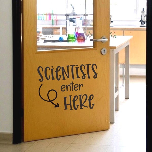 Scientists Enter Here Vinyl Decal, Classroom Door Decor,  ScienceTeacher Wall Decor