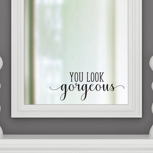 You Look Gorgeous Decal for Mirror or Wall Vinyl Decal for Hair Salon or Spa Business Wall Graphic You Look Gorgeous Inspirational Decal