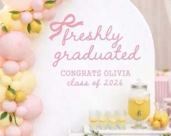 Freshly Graduated Decal - Custom Grad Party Vinyl for Backdrop Setup - Coquette Bow Themed Graduation- Class of 2026
