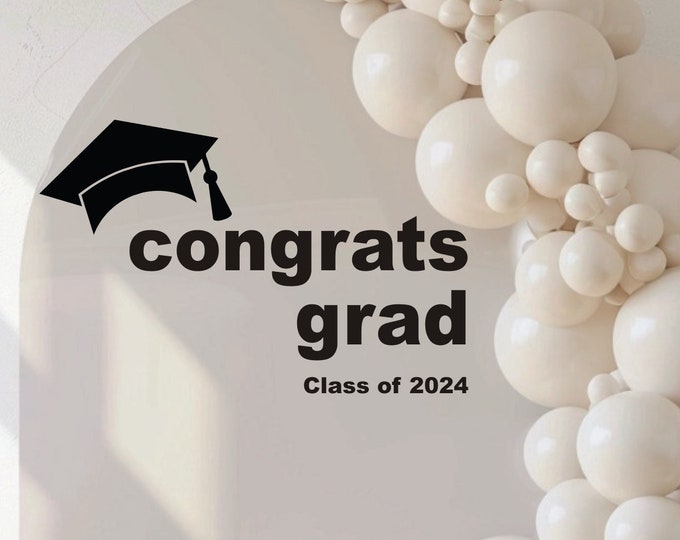 Congrats Grad Class of 2024 Decal for Balloon Arch Sign Making Graduation Party Vinyl Decal for Class of 2024 Graduate Event Planner