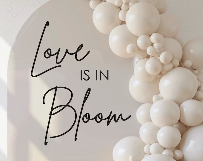 Love is in Bloom Decal for Bridal Shower or Engagement Party Sign Making Love is in Bloom Vinyl Decal Event Planner Spring Shower Decal