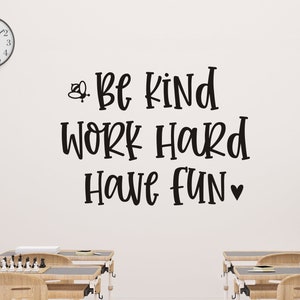 Be Kind Work Hard Have Fun Decal for Classroom Wall Door or Whiteboard Teacher Decals School Wall Decals Classroom Decor Back to School