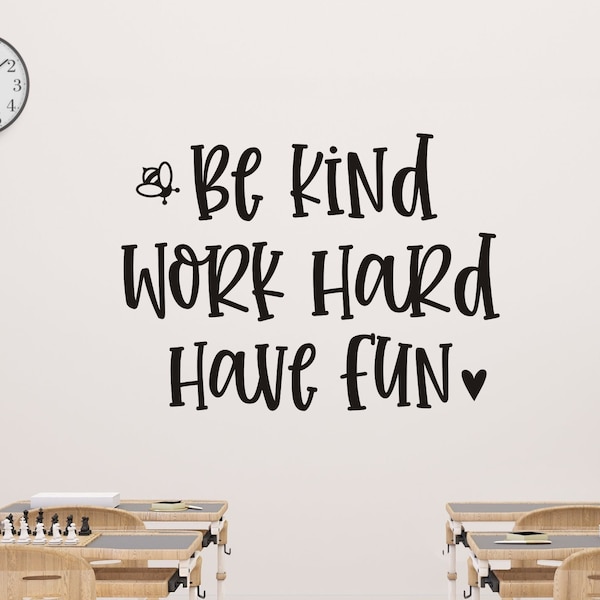 Be Kind Work Hard Have Fun Decal for Classroom Wall Door or Whiteboard Teacher Decals School Wall Decals Classroom Decor Back to School