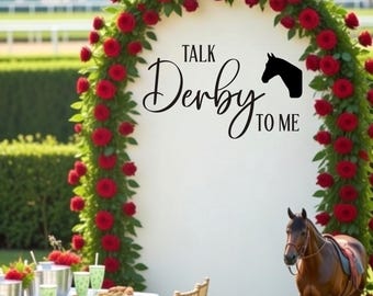 Talk Derby to Me Decal - Horse Vinyl for Kentucky Derby Party Backdrop - Bachelorette Party Decal - Off to the Races